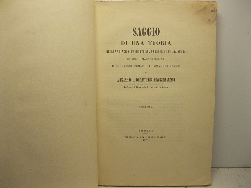 Saggio di una teoria delle variazioni prodotte nel magnetismo di una verga da azioni magnetizzanti e da azioni puramente smagnetizzanti